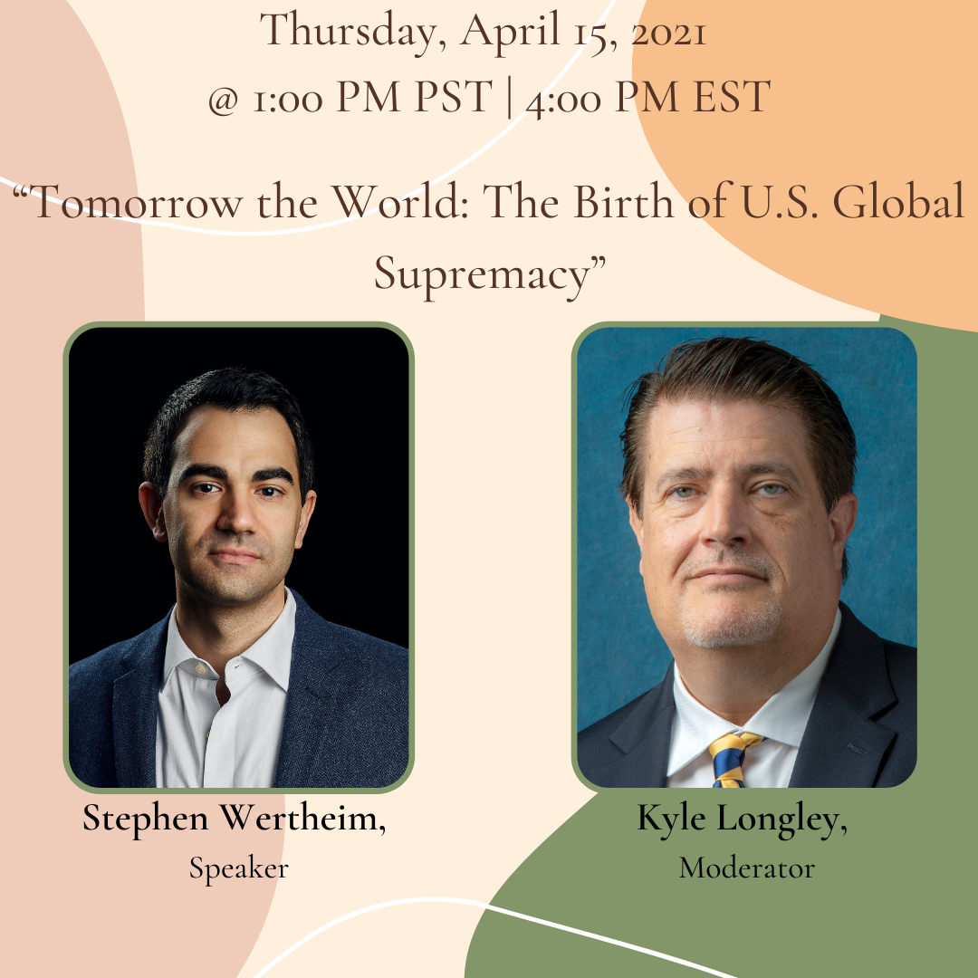 April 15, 2021: “Tomorrow the World: The Birth of U.S. Global Supremacy”